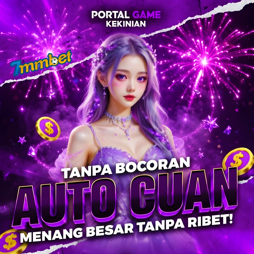 7MMBET - Portal Game Kekinian Tanpa Bocoran Auto Cuan Tanpa Ribet